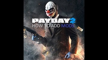How to add mods to PAYDAY 2. 22/23
