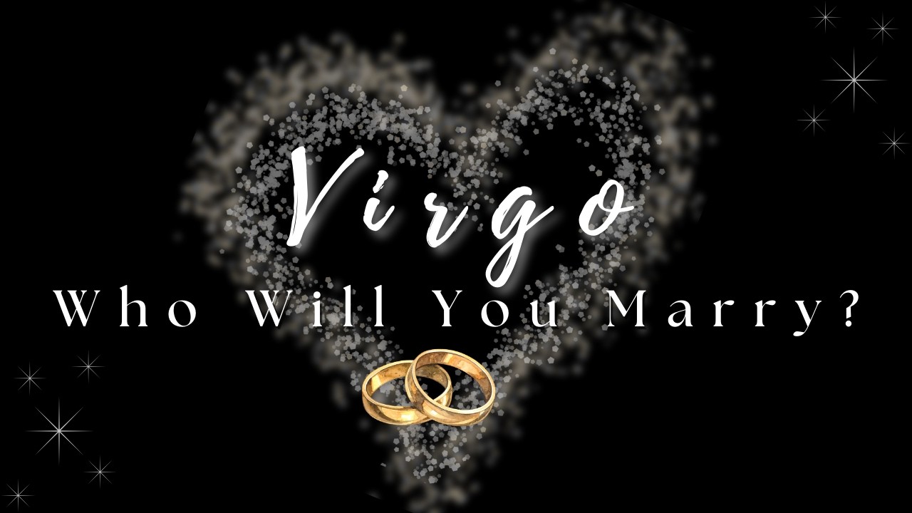 Virgo ♍ | The Person Who Truly Understands You | Who You’ll Marry