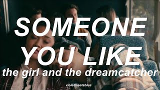 someone you like - the girl and the dreamcatcher // traducida al español chords