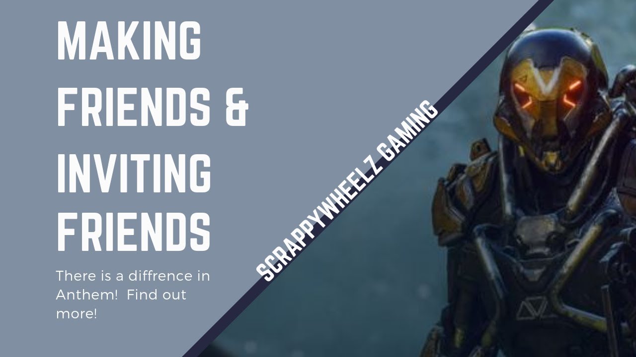 Anthem - The differences between Making Friends and Inviting them to Squads