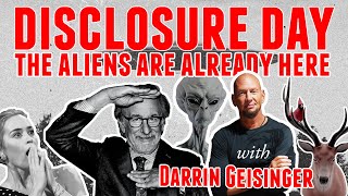 Disclosure Day: The Aliens Are Already Here with Darrin Geisinger