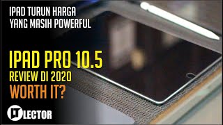 Ipad Pro 10.5 Inch Review Lector Tech 2020, Masih Worth It?