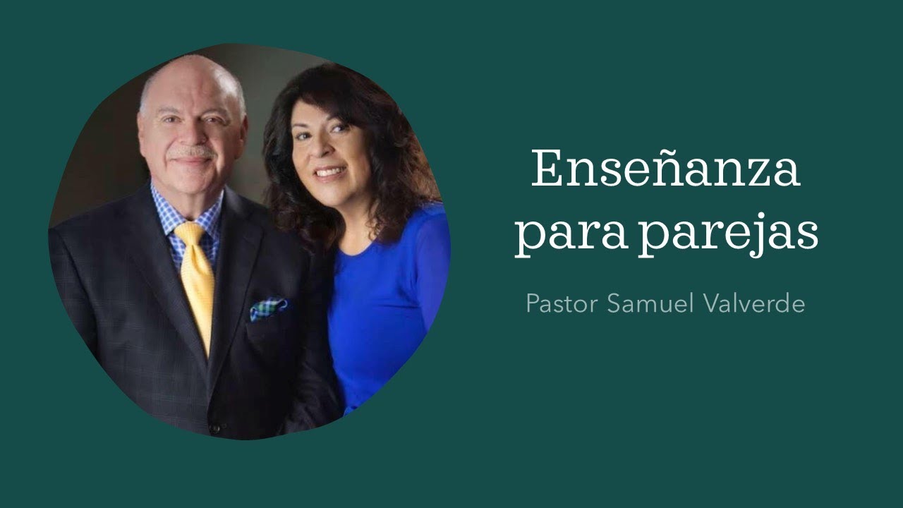 Enseñanza para parejas - Pastor Samuel Valverde
