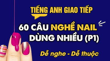 Những câu Tiếng Anh Giao Tiếp Ngành Làm Nails dùng nhiều - PHẦN 1 | Học Tiếng Anh Giao Tiếp