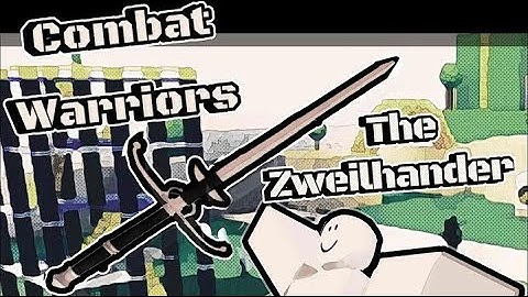 I got Zweihander on Combat Warriors Rblx