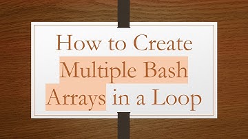 How to Create Multiple Bash Arrays in a Loop