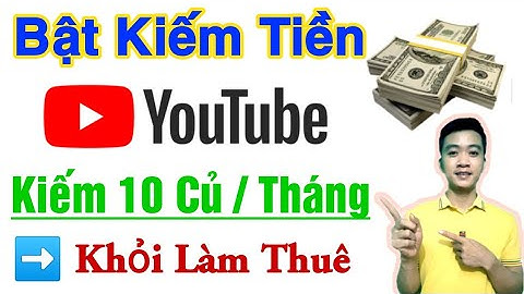 hướng dẫn cách bật kiếm tiền youtube bằng điện thoại mới nhất thành công 100%