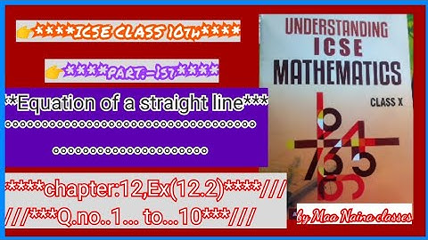 ICSE class 10||Equation of a straight line||Ex:-12.1Q.no.1....to ..10||by Maa Naina classes||