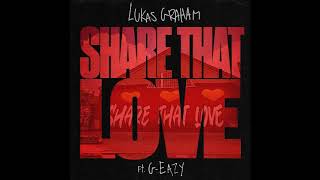 [Clean] Lukas Graham - Share That Love (feat. G-Eazy)