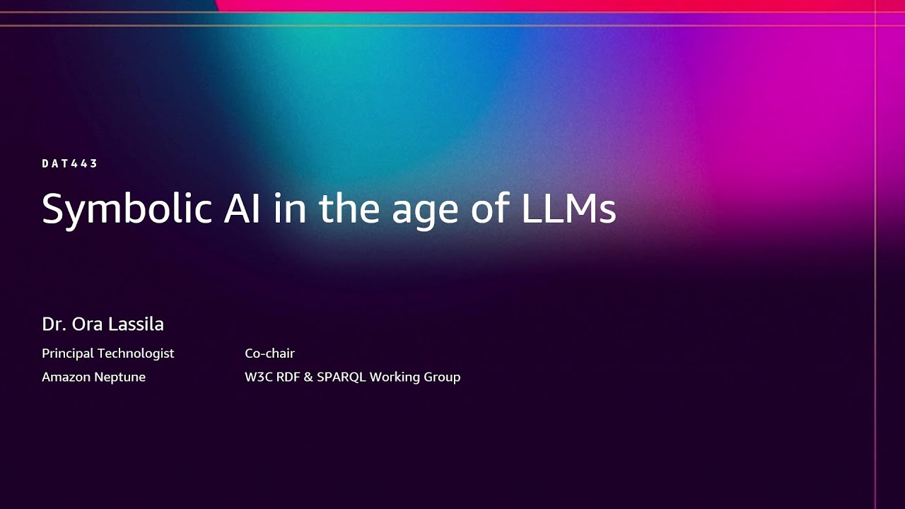 AWS re:Invent 2025 - Symbolic AI in the age of LLMs (DAT443)