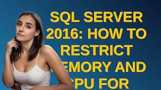 Dba: SQL Server 2016: How to restrict memory and CPU for specific database