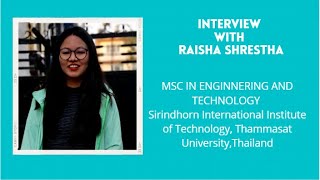 2. INTERVIEW WITH RAISHA SHRESTHA (MSC IN ENGINEERING AND TECHNOLOGY) FROM SIIT, THAILAND