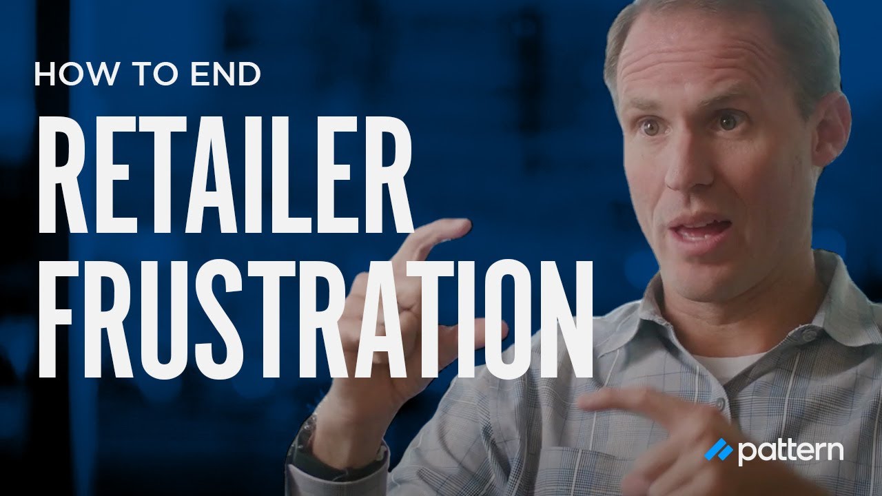 My Retail Partners Are Mad at Me | Pattern