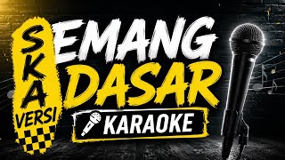 EMANG DASAR (KARAOKE) -- VERSI RUDEVIBE (SKA)