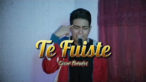 Te Fuiste - Csar Paredes (Vdeo Oficial) (Prod.Tach...