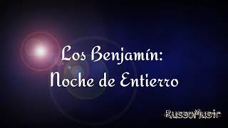 Los Benjamín- Noche de Entierro/ Letra