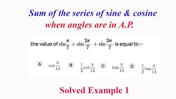 Solved example 1| Sum of the series of sine & cosine when angles are in A.P.