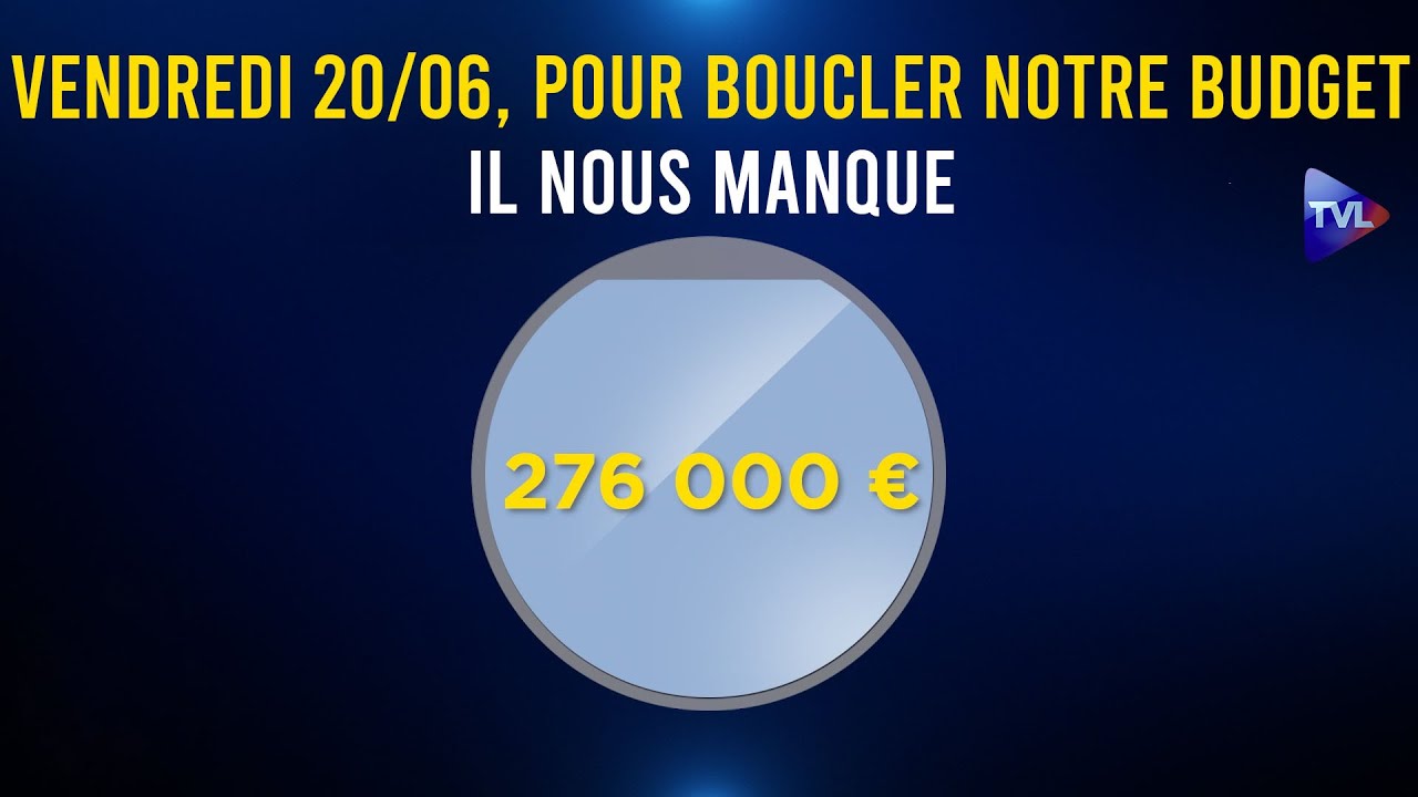 Vendredi 20/06, pour boucler notre budget il nous manque 276000€