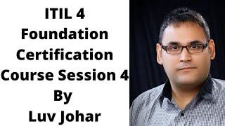 ITIL 4 Foundation Certification Course Session 4 By Luv Johar - ITIL 4 Free Training Videos Guide