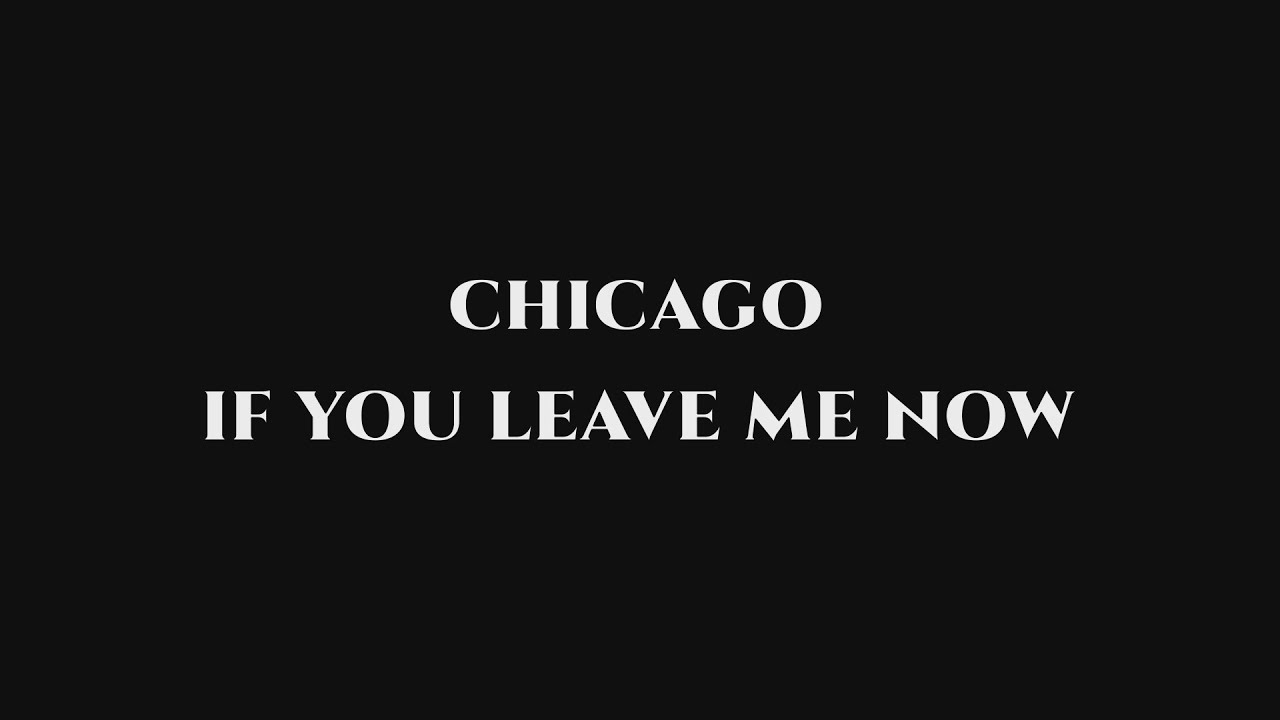 Chicago If You Leave Me Now Deutsche übersetzung Chicago If You Leave Me Now Karaoke (instrumental version) - YouTube