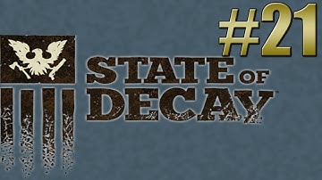 State Of Decay - New Survivors! #21 (Walkthrough, Playthrough, Let