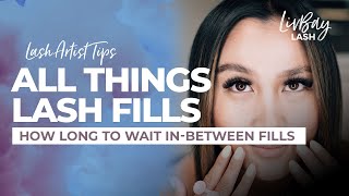 All things lash fills - How long to wait in-between lash fills.