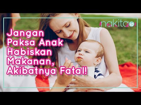 Jangan Paksa Anak Habiskan Makanan, Akibatnya Fatal