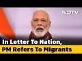 Letter to nation: Migrants have undergone tremendous suffering says Modi