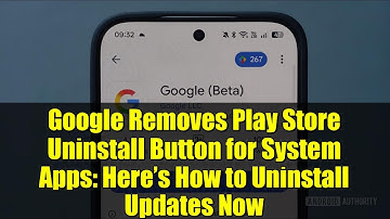 Google Removes Play Store Uninstall Button for System Apps: Here’s How to Uninstall Updates Now