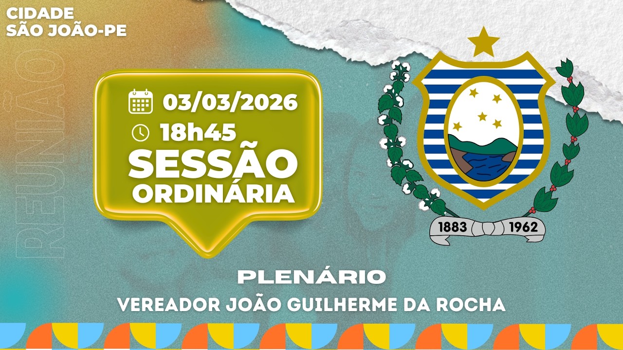 03/03/2026  REUNIÃO ORDINÁRIA CÂMARA DE VEREADORES DE SÃO JOÃO- PE