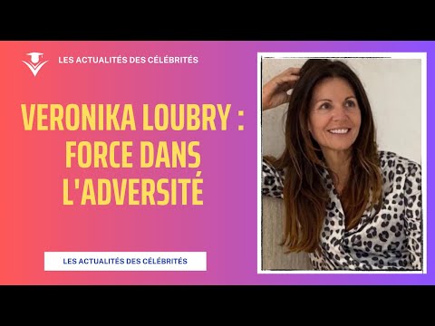 Émotion et résilience : Veronika Loubry partage son parcours difficile