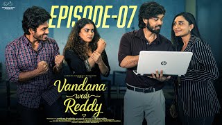 Vandana Weds Reddy | Episode - 7 | Vandhana Official | Nissar Syed | Mohit Pedada | Infinitum Media