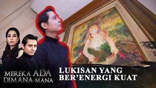 Lukisan Yang Memancarkan Energi Sangat Kuat - Mereka Ada Dimana Mana