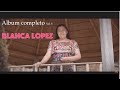 Blanca Lopez Album completo