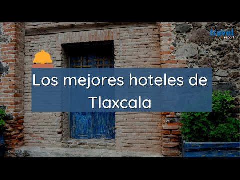 Los mejores hoteles de Tlaxcala
