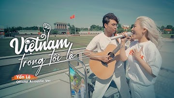 VIỆT NAM TRONG TÔI LÀ - YẾN LÊ | OFFICIAL ACOUSTIC Ver. | Máu đỏ da vàng tôi là người Việt Nam