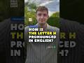 How do you say the letter H? #angielskionline #nauczycielangielskiego #nativespeaker #learnenglish