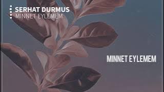 Minnet Eylemem (Serhat Durmus Remix)