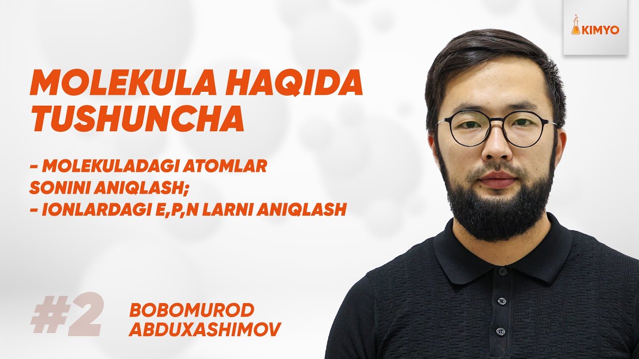2 - dars | Molekula haqida tushuncha. Molekuladagi atomlar sonini aniqlash | Onlayn kimyo