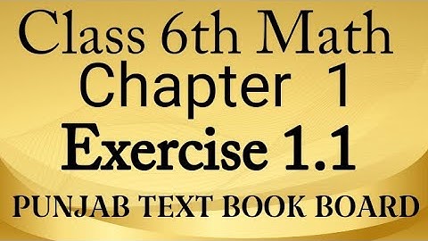 Class 6th Mathematics Chapter 1 Exercise 1.1 Punjab Text Book Board-6 Class Maths Chapter 1 E.X 1.1