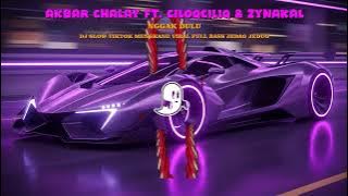 AKBAR CHALAY ft  CILOQCILIQ & ZYNAKAL   NGGAK DULU DJ SLOW TIKTOK MENGKANE VIRAL FULL BASS JEDAG JED