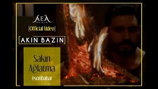 Akın Bazin - Sakın Ağlatma [Official Video]  #sonbahar