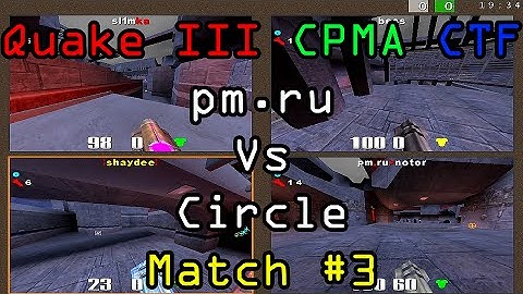 Quake 3 CPMA CTF 4v4 match #3: pm.ru Vs Circle (2008)