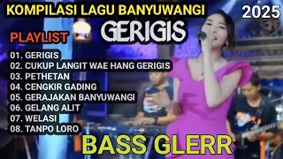 Download Lagu KOMPILASI LAGU BANYUWANGI: GERIGIS | PETHETAN | CENGKIR GADING | GERAJAKAN BANYUWANGI MP3