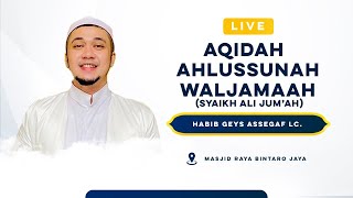 🔴[LIVE] AQIDAH AHLUSSUNNAH WAL JAMAAH ( SYEIKH ALI JUMUAH ) || Habib Geys Assegaf