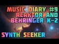 Music Making Diary #9 : Sound Design | Behringer K-2 | NI Reaktor | Razor