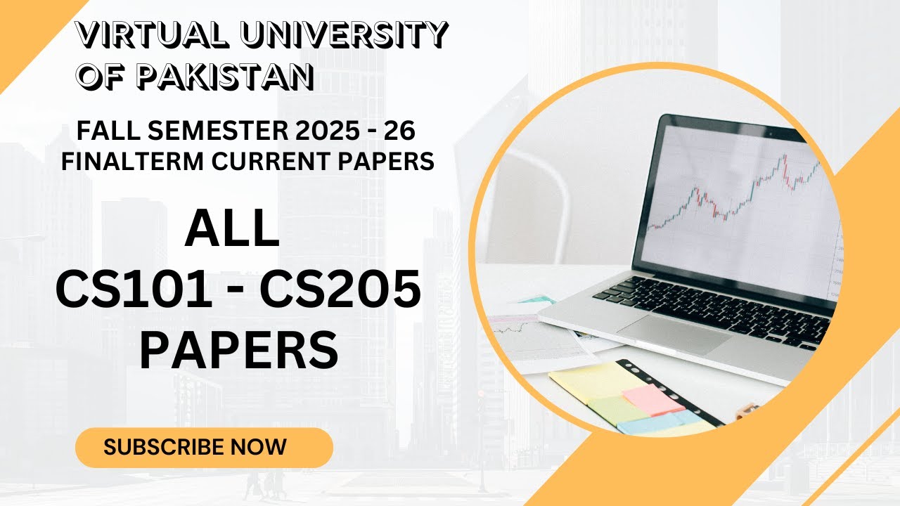 Current Finalterm - All CS 101-205 Papers | Virtual University of Pakistan | Fall Semester 2025 – 26