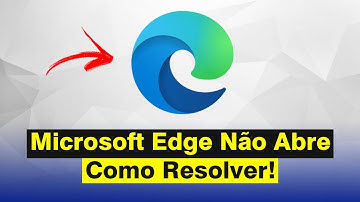 Microsoft Edge Não Abre - Como Resolver (Solução)