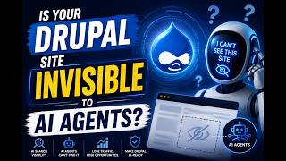 Is Your Drupal Site Invisible to AI Agents