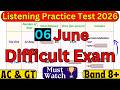 REAL HARD EXAM FOR 06 June 2026 IELTS LISTENING TEST WITH ANSWERS | REAL HARD IELTS LISTENING 2026